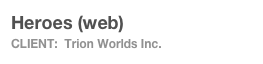 Heroes (web)
Client:  Trion Worlds Inc.